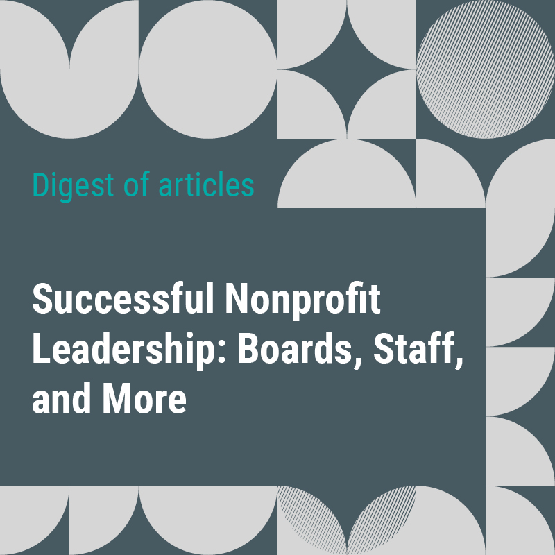 Successful Nonprofit Leadership: Boards, Staff, and More